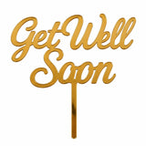 Gold mirror acrylic topper reading Get Well Soon, laser-cut in one piece with its stem